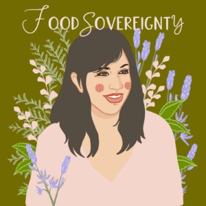 Podcast episode graphic featuring food sovereignty and an illustration of a woman among flowers
